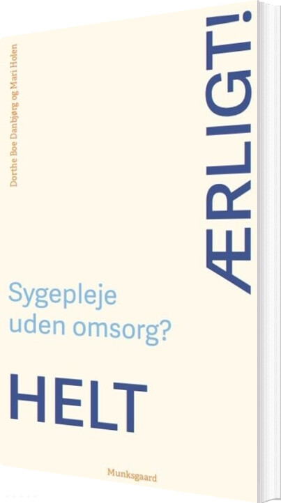 Helt ærligt! Sygepleje Uden Omsorg? - Jacob Birkler - Bog