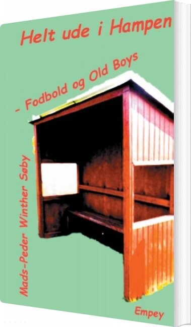 Helt Ude I Hampen - Fodbold Og Old Boys - Mads-peder Winther Søby - Bog