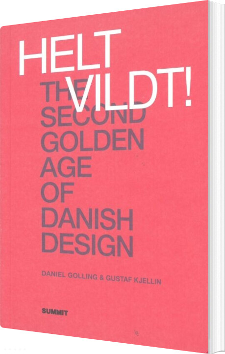 Helt Vildt! : The Second Golden Age Of Danish Design - Daniel Golling - English Book