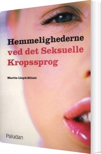 Hemmelighederne Ved Det Seksuelle Kropssprog - Martin Lloyd-elliott - Bog