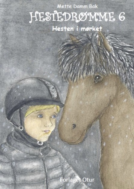 Hestedrømme 6, Hesten I Mørket - Mette Damm Bak - Bog