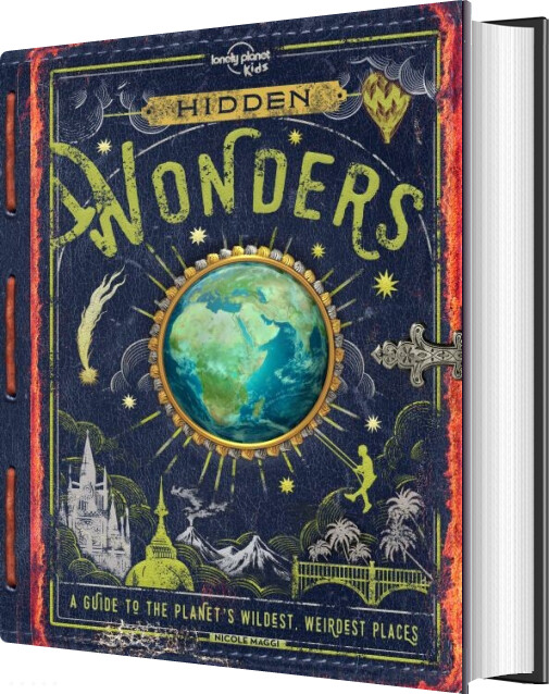 Hidden Wonders: A Guide To The Planet's Wildest, Weirdest Places - Nicole Maggi - English Book