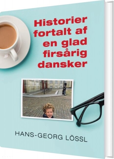Billede af Historier Fortalt Af En Glad Firsårig Dansker - Hans-georg Lössl - Bog