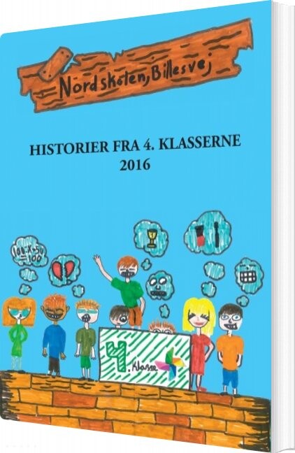 Historier Fra 4. Klasserne – 4. Klasser Nordskolen Billesvej – Bog