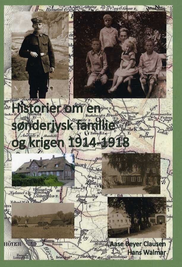 Billede af Historier Om En Sønderjysk Familie Og Krigen 1914-1918 - Aase Beyer Clausen - Bog