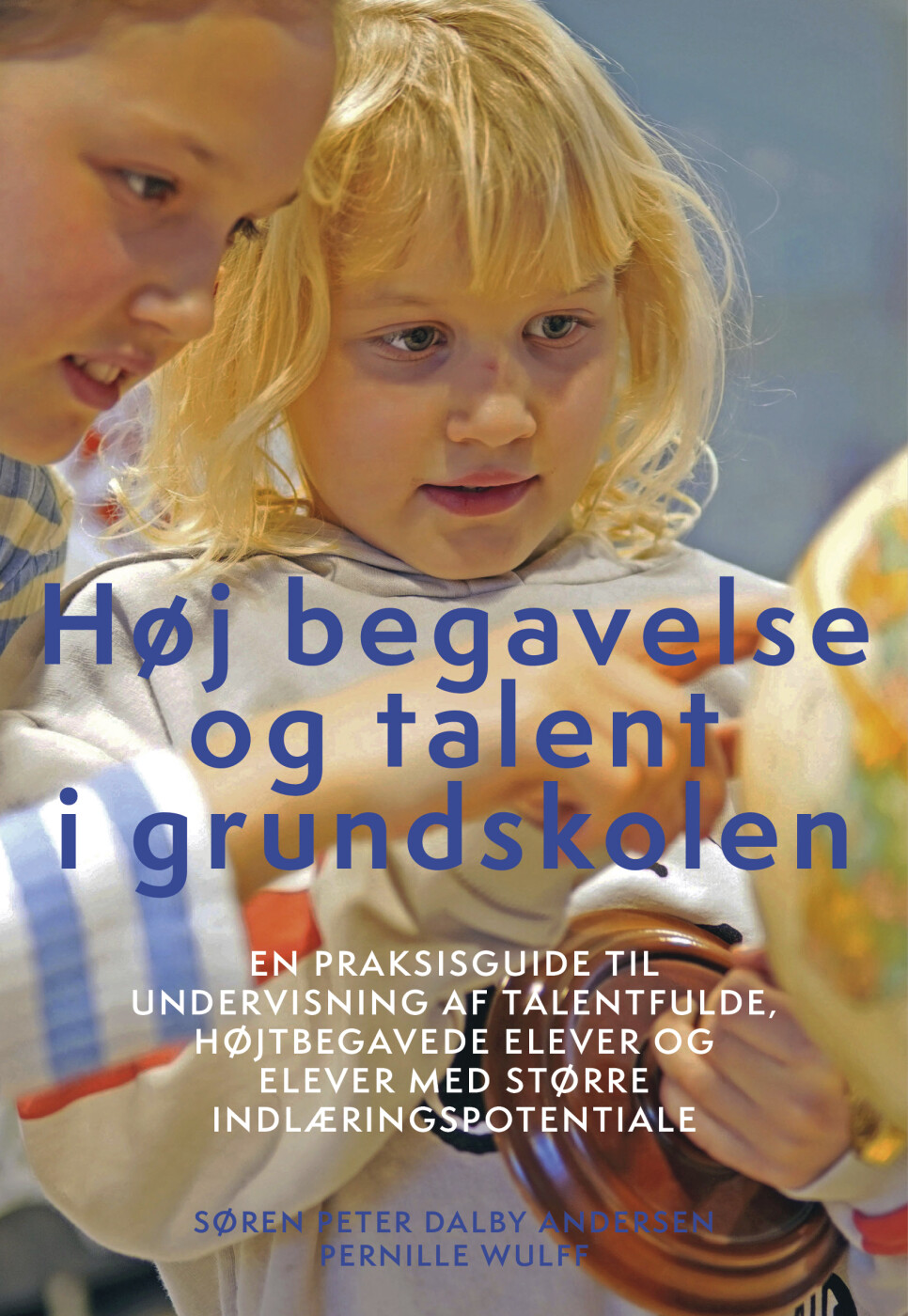 Billede af Høj Begavelse Og Talent I Grundskolen - Forfatter: Søren Peter Dalby Andersen - Bog