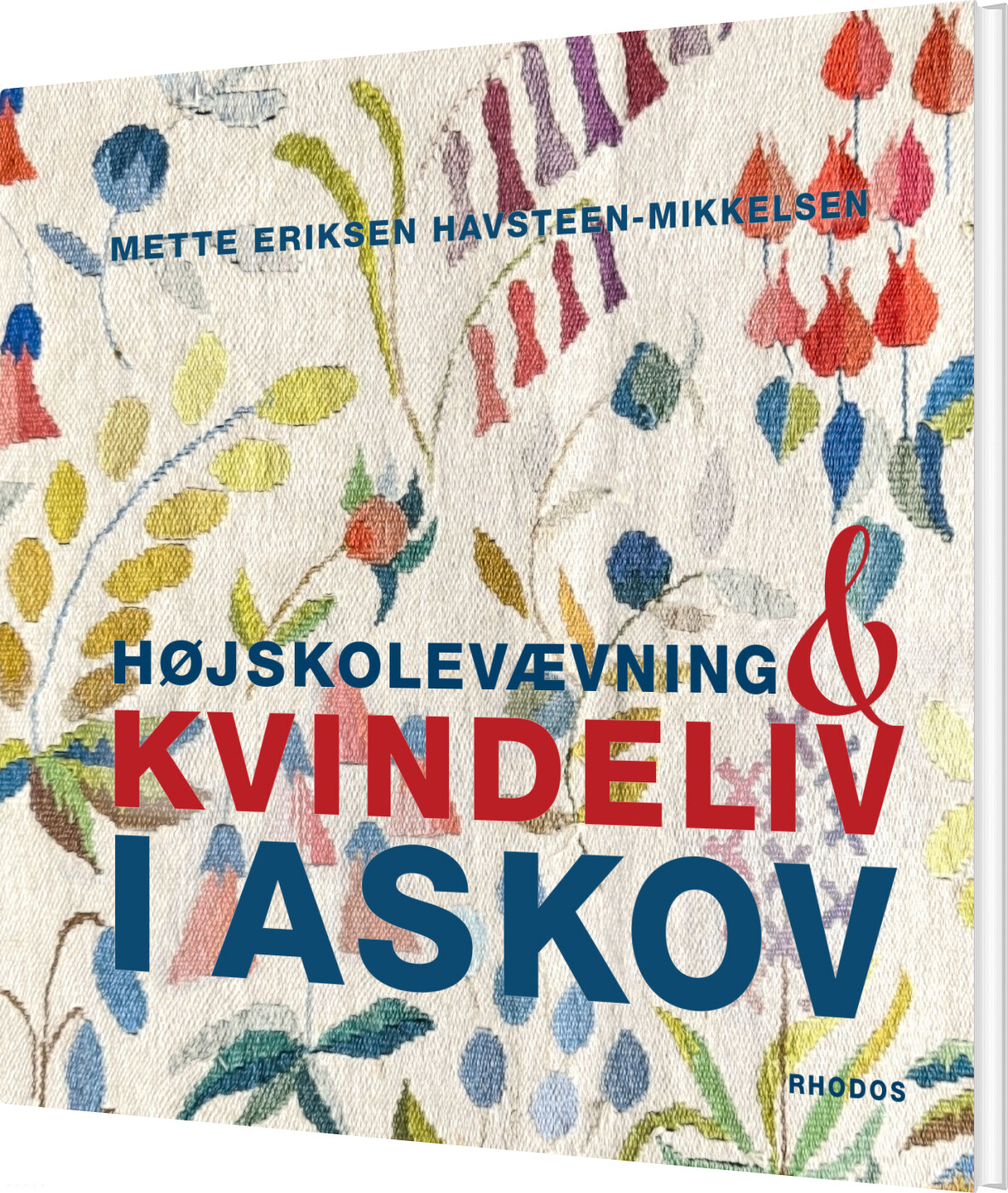 Højskolevævning Og Kvindeliv I Askov - Mette Eriksen Havsteen-mikkelsen - Bog