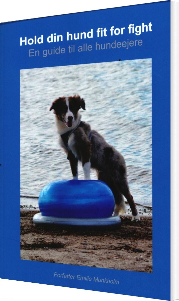 Billede af Hold Din Hund Fit For Fight - Emilie Munkholm - Bog