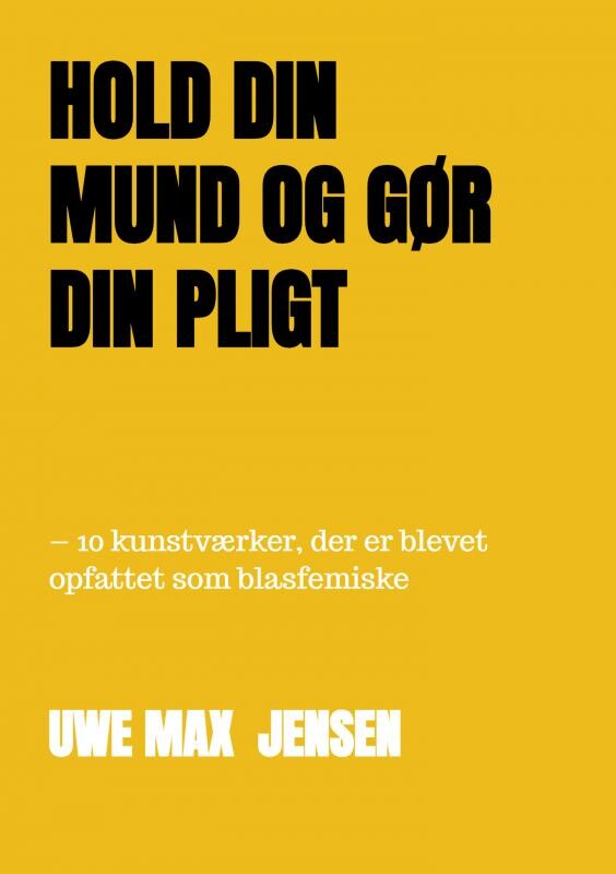 Hold Din Mund Og Gør Din Pligt - Uwe Max Jensen - Bog
