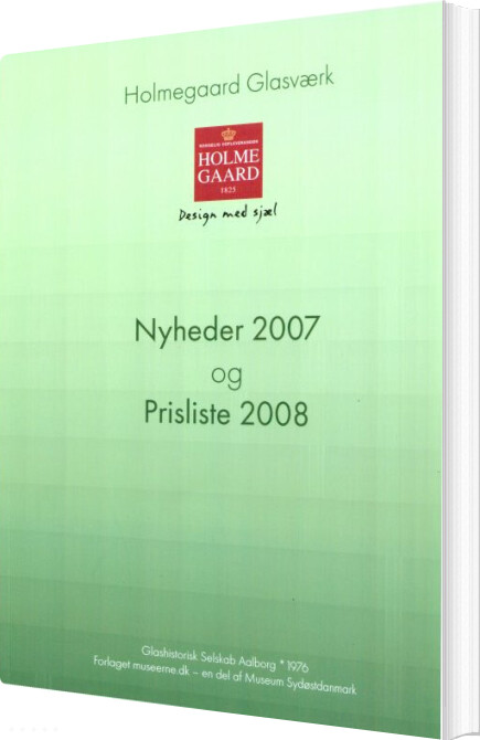 Holmegaard Glasværk Nyheder 2007 Og Prisliste 2008 - Jan Kock - Bog