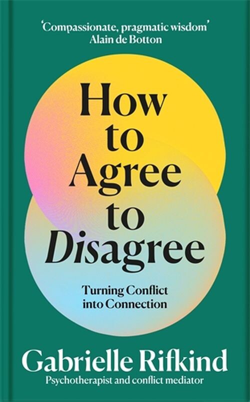 How To Agree To Disagree: Turning Conflict Into Connection - Gabrielle Rifkind - English Book
