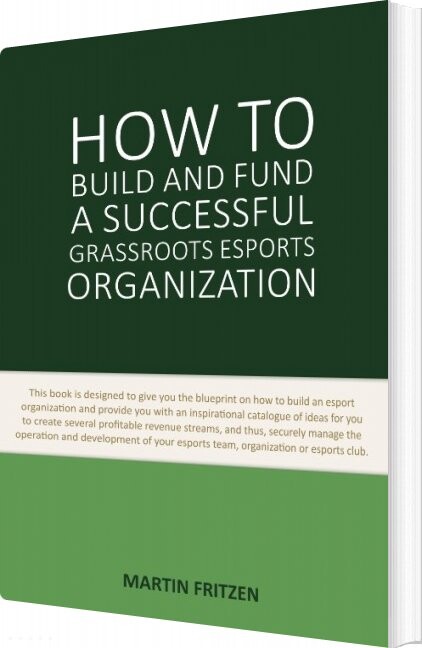 How To Build And Fund A Successful Grassroots Esports Organization - Martin Fritzen - English Book