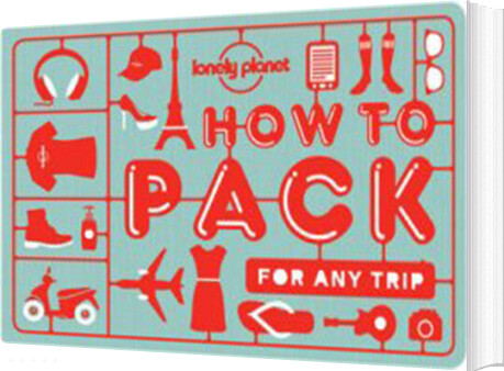 How To Pack For Any Trip - Lonely Planet - English Book