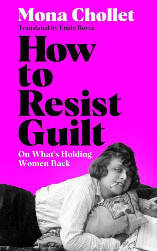How To Resist Guilt: On What's Holding Women Back - Mona Chollet - English Book