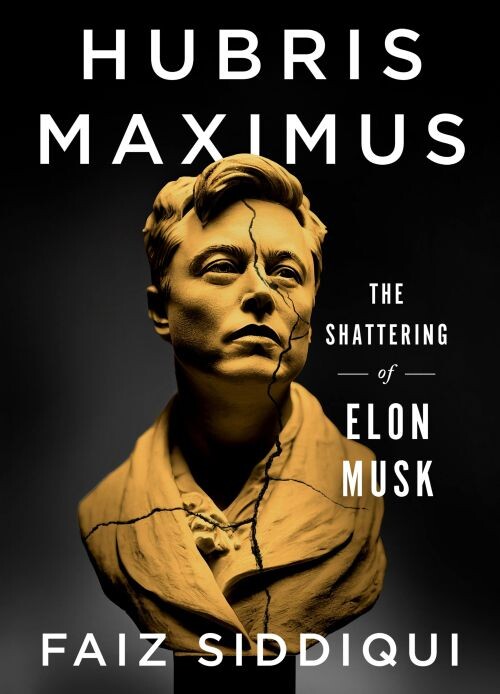 Hubris Maximus: The Shattering Of Elon Musk - Faiz Siddiqui - English Book