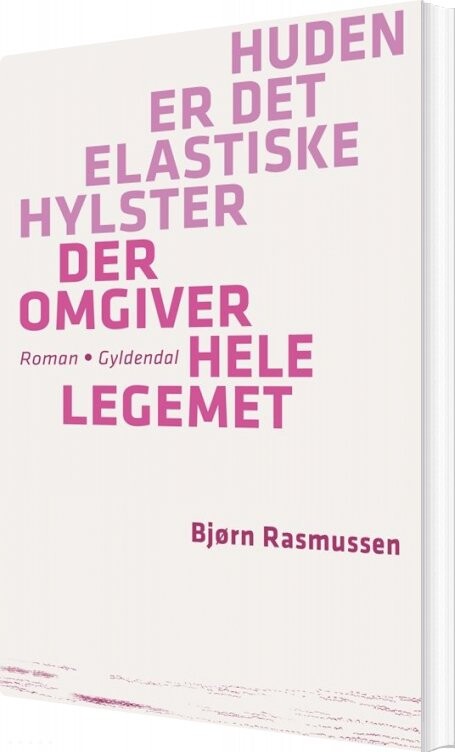 Huden Er Det Elastiske Hylster Der Omgiver Hele Legemet - Bjørn Rasmussen - Bog