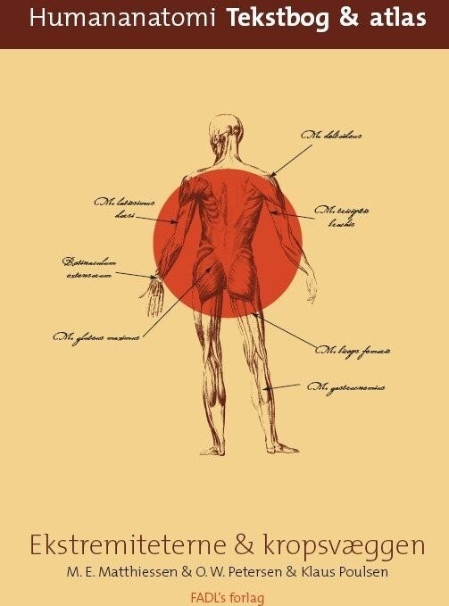 Human Anatomi Ekstremiteterne & Kropsvæggen - Martin E. Matthiessen - Bog