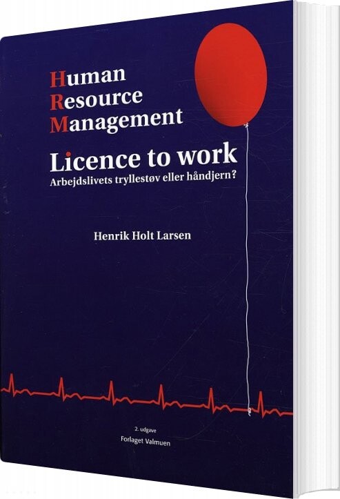 Human Resource Management - Licence To Work - Henrik Holt Larsen - Bog