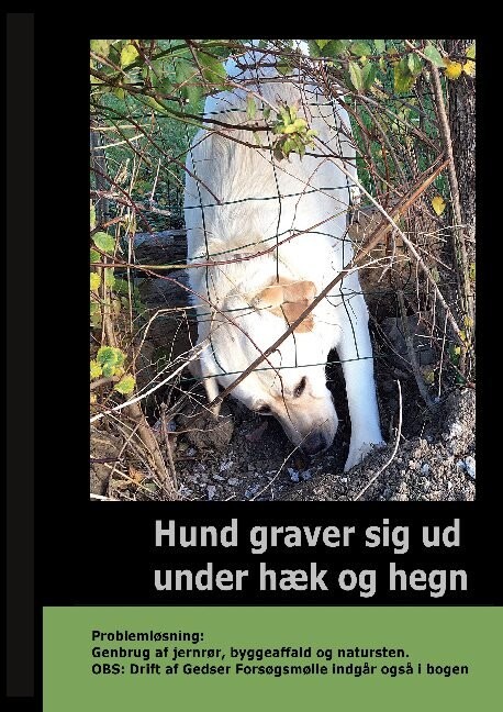 Billede af Hund Graver Sig Ud Under Hæk Og Hegn - Gitte Ahrenkiel - Bog