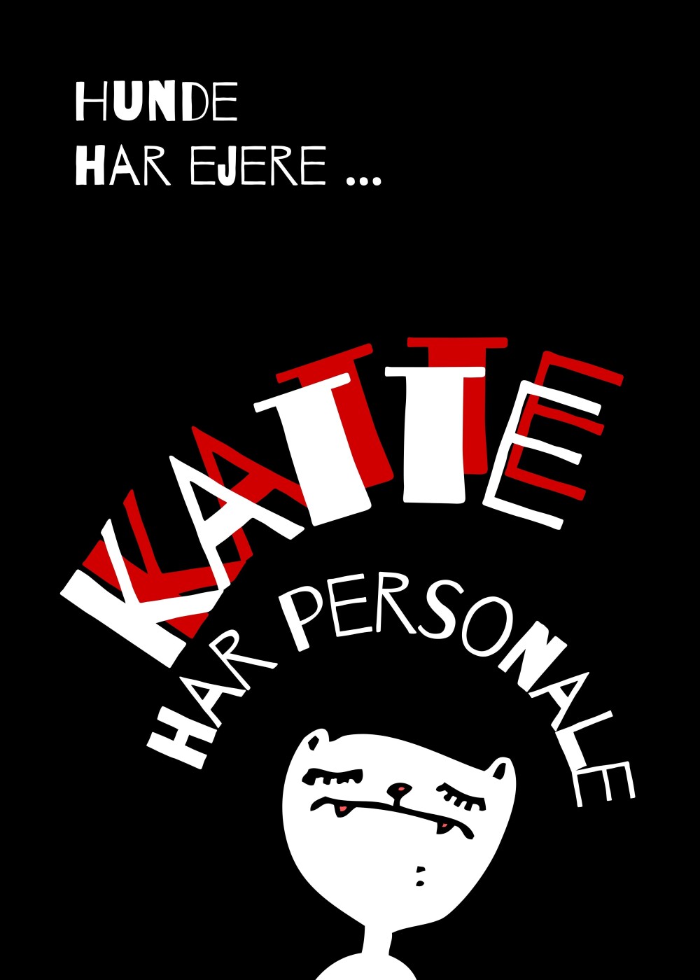 Hunde Har Ejere. Katte Har Personale - A4 Plakat