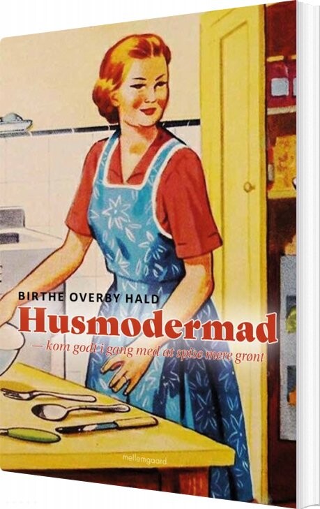 Husmodermad - Birthe Overby Hald - Bog