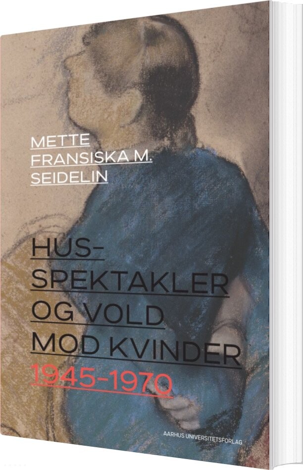 Billede af Husspektakler Og Vold Mod Kvinder 1945-1970 - Mette Fransiska M. Seidelin - Bog