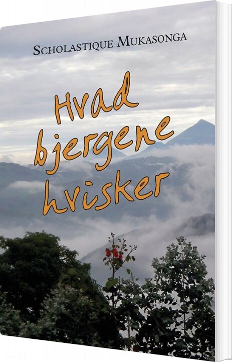 Billede af Hvad Bjergene Hvisker - Scholastique Mukasonga - Bog