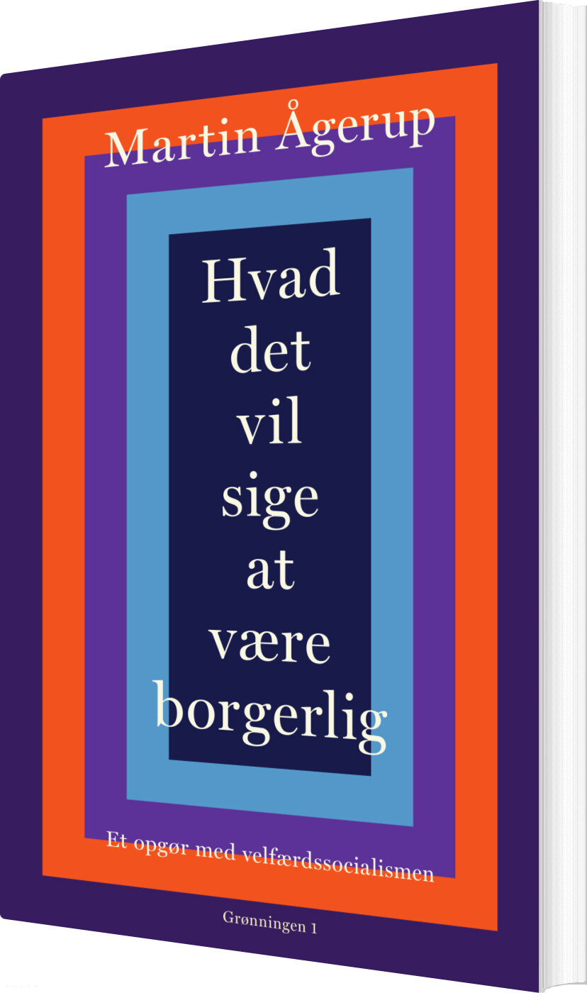 Hvad Det Vil Sige At Være Borgerlig - Martin ågerup - Bog