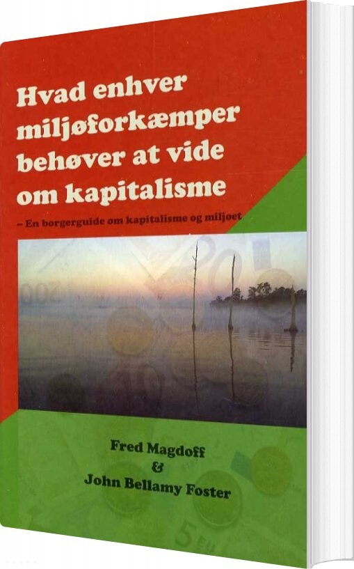 Billede af Hvad Enhver Miljøforkæmper Behøver At Vide Om Kapitalisme - Fred Magdoff - Bog