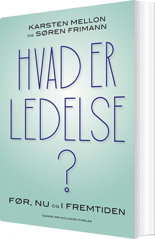 Hvad Er Ledelse? - Søren Frimann - Bog