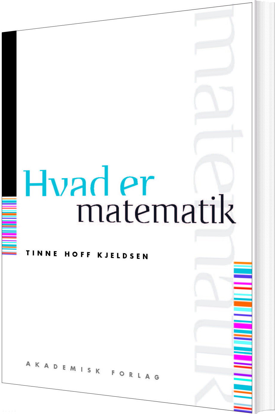 Billede af Hvad Er Matematik - Tinne Hoff Kjeldsen - Bog