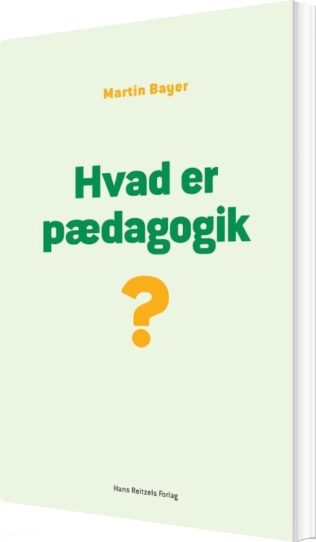 Hvad Er Pædagogik? - Martin Bayer - Bog