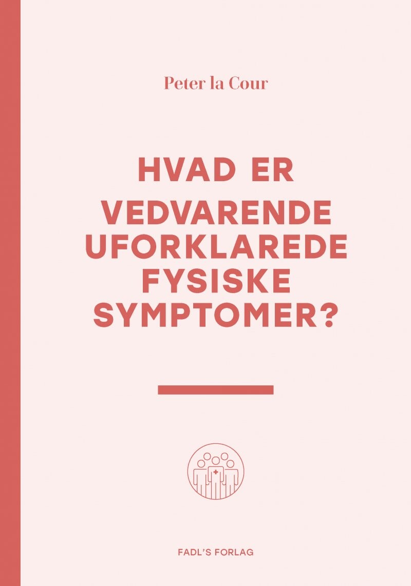 Hvad Er Vedvarende Uforklarede Fysiske Symptomer? - Peter La Cour - Bog