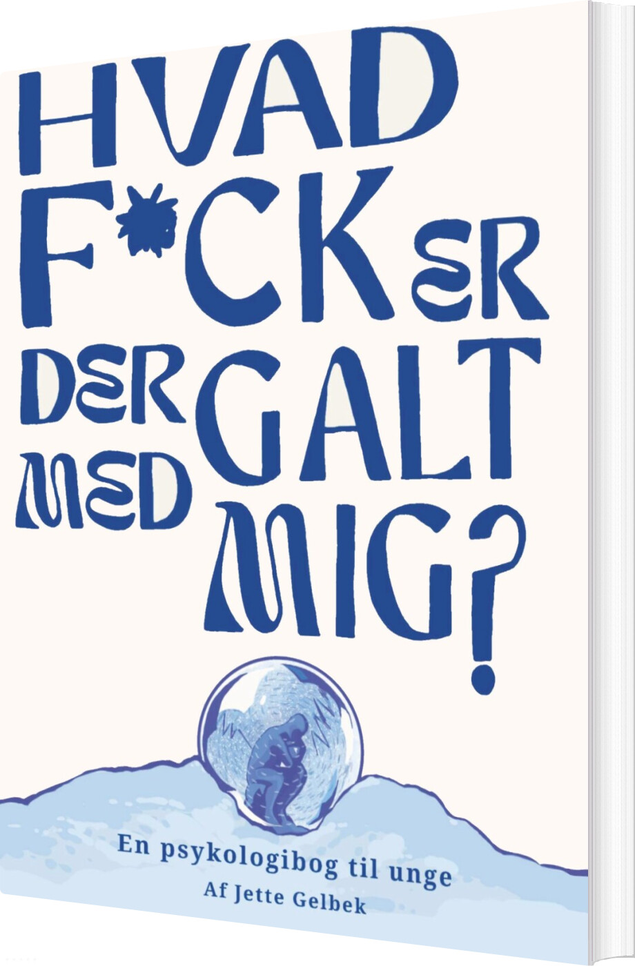 Billede af Hvad F*ck Er Der Galt Med Mig? - Jette Gelbek - Bog
