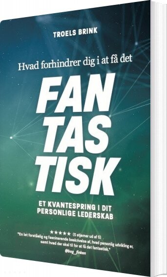 Billede af Hvad Forhindrer Dig I At Få Det Fantastisk? - Troels Brink - Bog