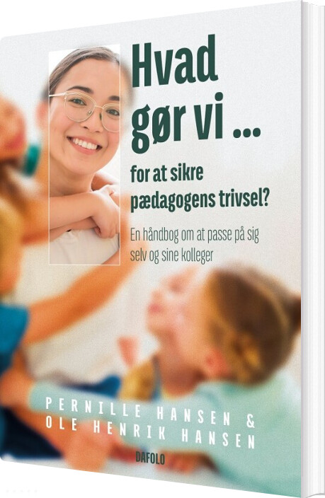 Hvad Gør Vi For At Sikre Pædagogens Trivsel? - Ole Henrik Hansen - Bog