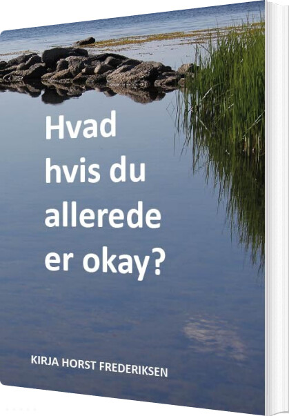 Billede af Hvad Hvis Du Allerede Er Okay? - Kirja Horst Frederiksen - Bog