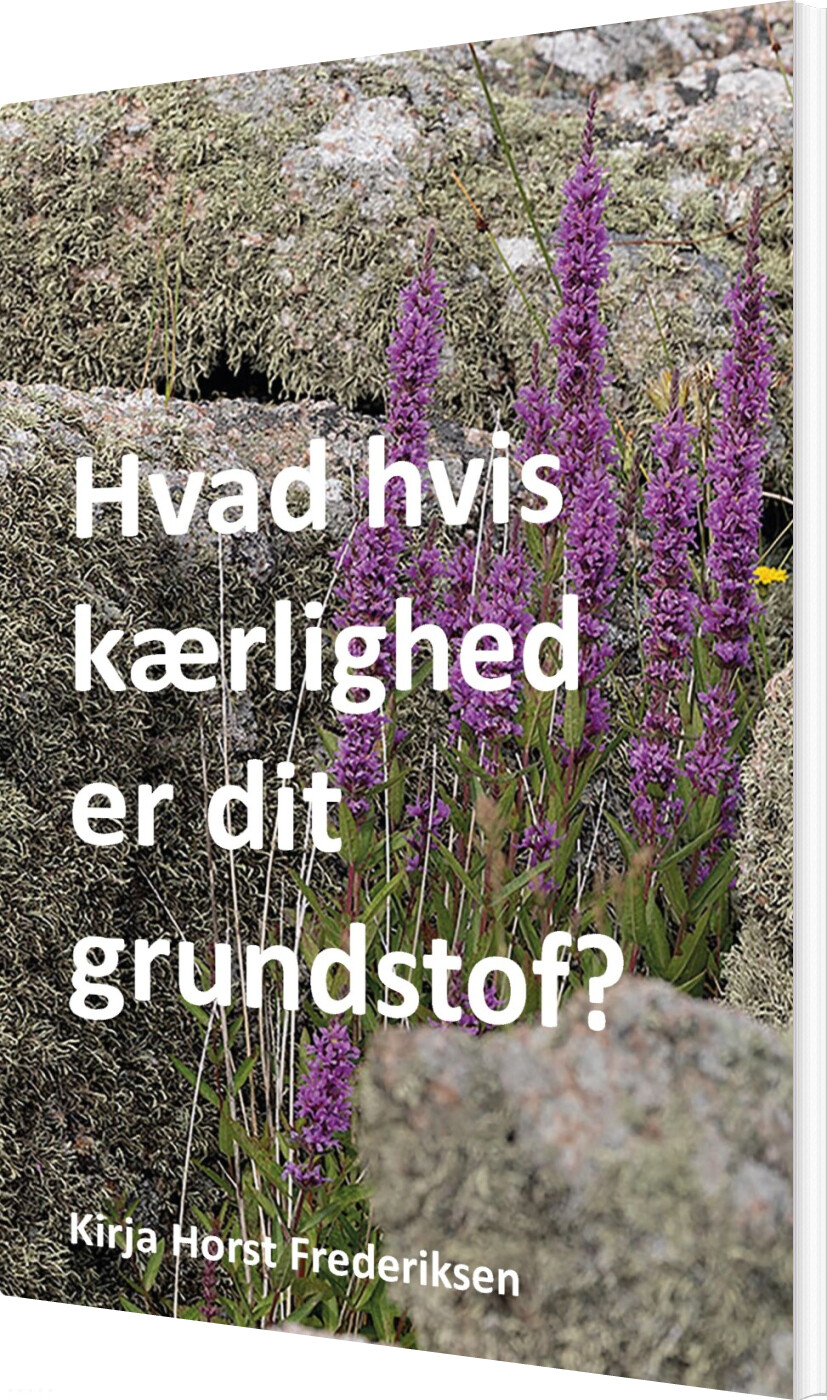 Billede af Hvad Hvis Kærlighed Er Dit Grundstof? - Kirja Horst Frederiksen - Bog