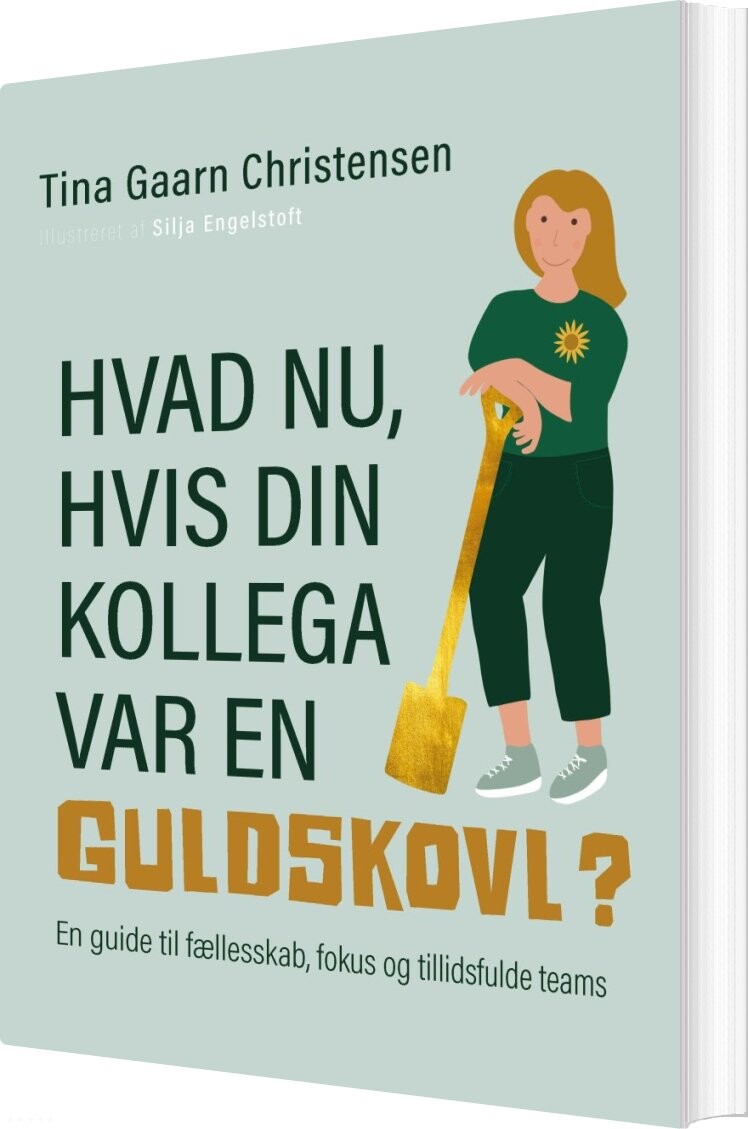 Hvad Nu, Hvis Din Kollega Var En Guldskovl? - Tina Gaarn Christensen - Bog