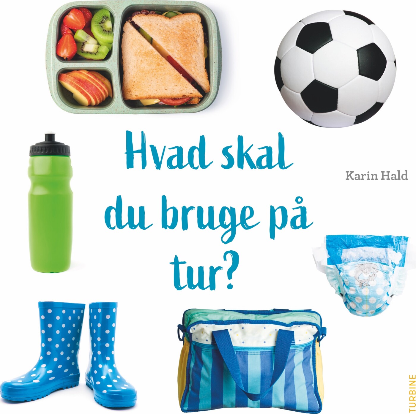 Hvad Skal Du Bruge På Tur? - Karin Hald - Bog