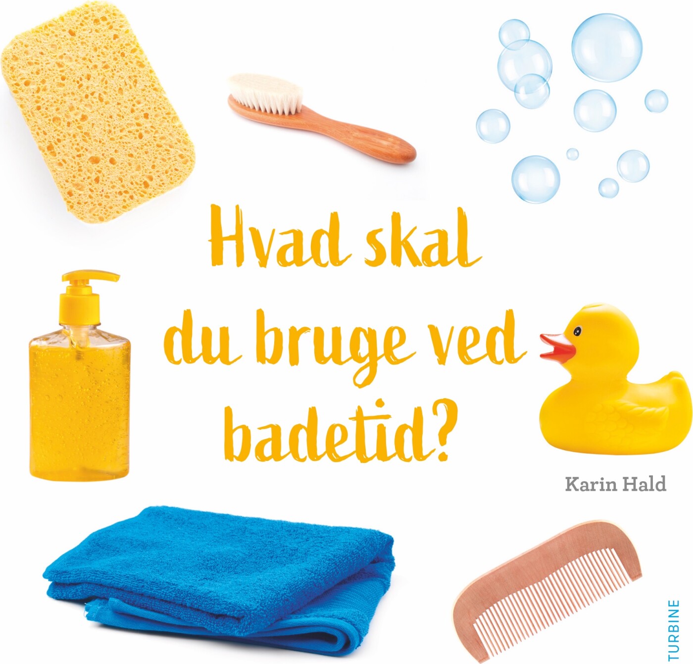 Hvad Skal Du Bruge Ved Badetid? - Karin Hald - Bog
