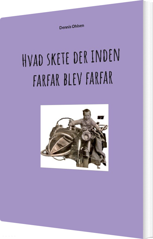 Hvad Skete Der Inden Farfar Blev Farfar - Dennis Ohlsen - Bog