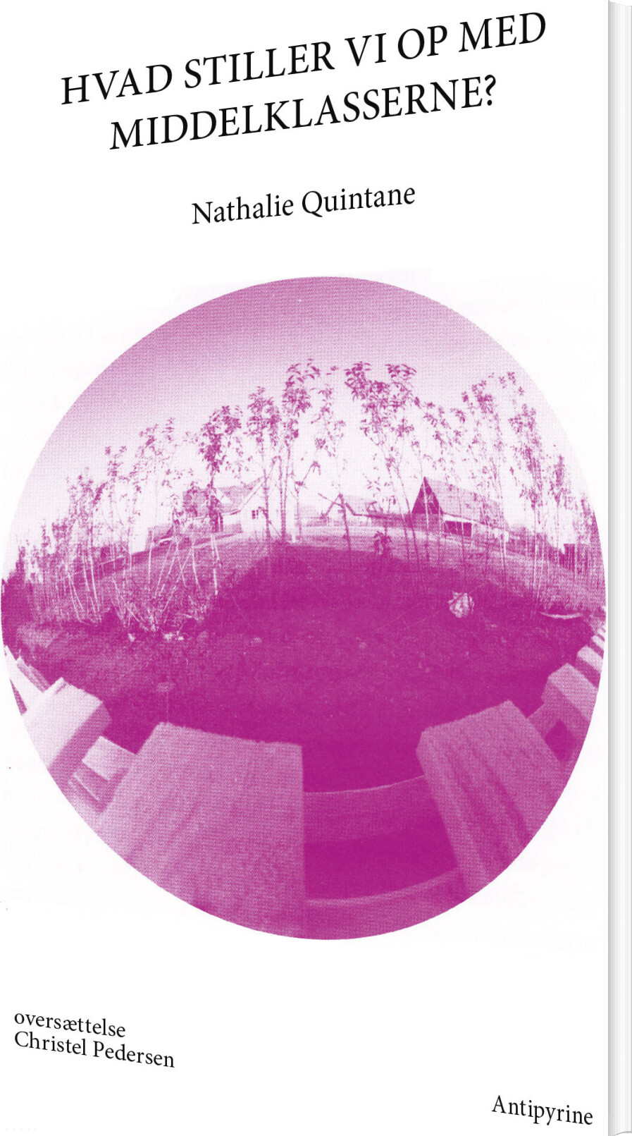 Hvad Stiller Vi Op Med Middelklasserne? - Nathalie Quintane - Bog
