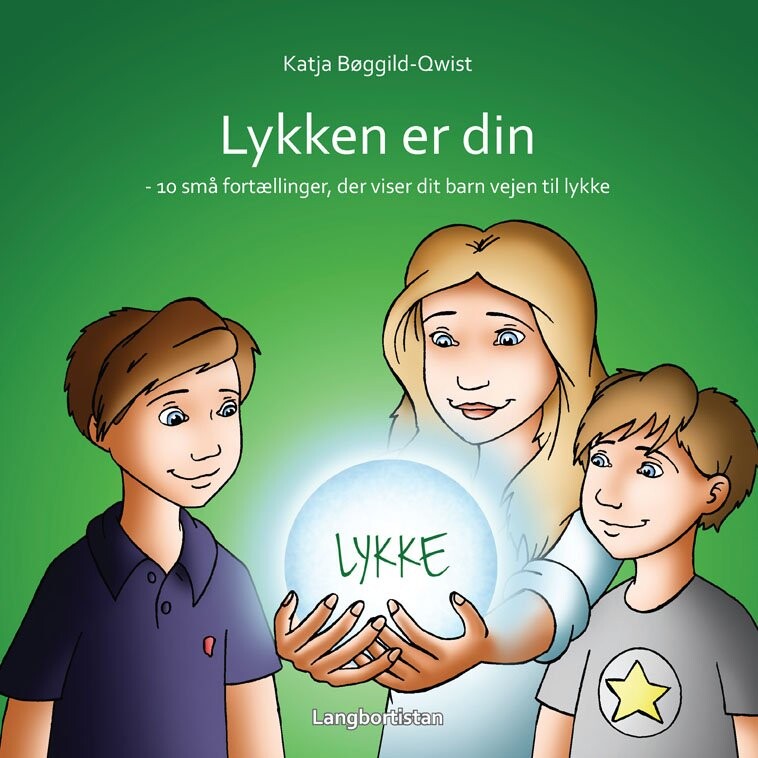 Lykken Er Din! - Katja Bøggild-qwist - Bog
