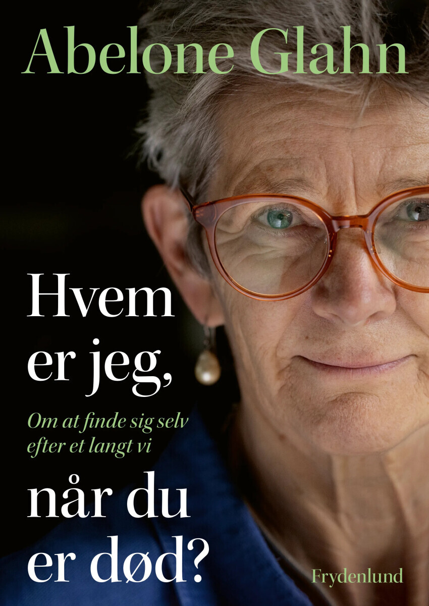 Hvem Er Jeg, Når Du Er Død? - Abelone Glahn - Bog - Frydenlund