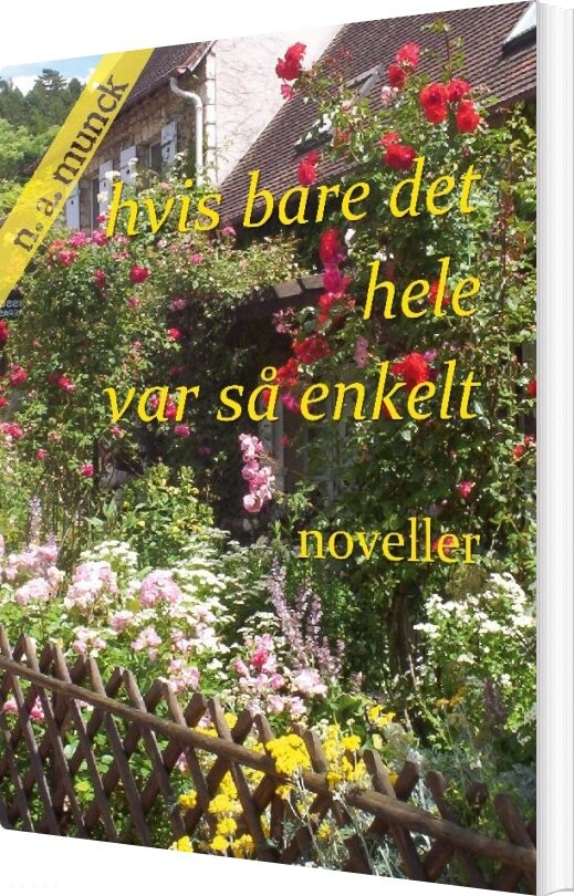 Billede af Hvis Bare Det Hele Var Så Enkelt - Niels Anders Munck - Bog