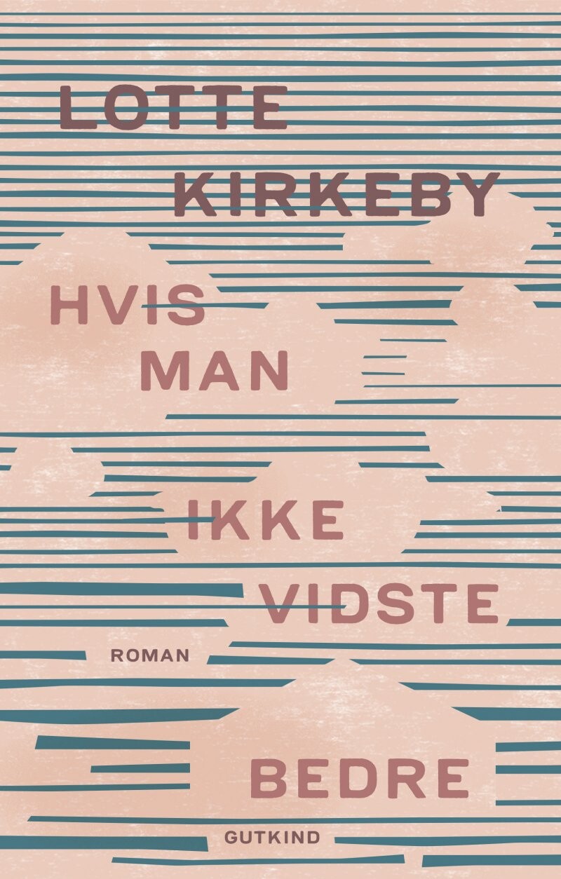 Billede af Hvis Man Ikke Vidste Bedre - Lotte Kirkeby - Bog