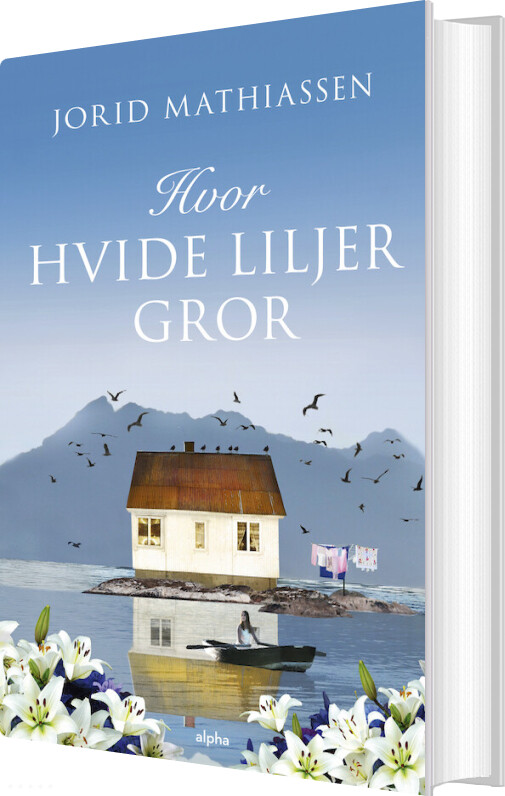 Billede af Hvor Hvide Liljer Gror - Jorid Mathiassen - Bog