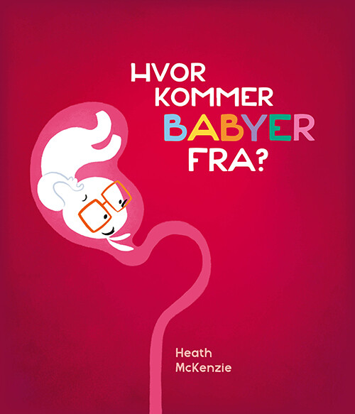 Hvor Kommer Babyer Fra? - Heath Mckenzie - Bog