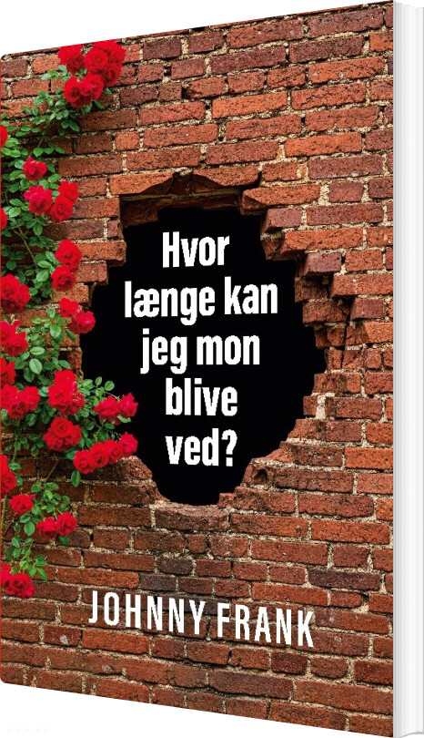 Hvor Længe Kan Jeg Mon Blive Ved? - Johnny Frank - Bog